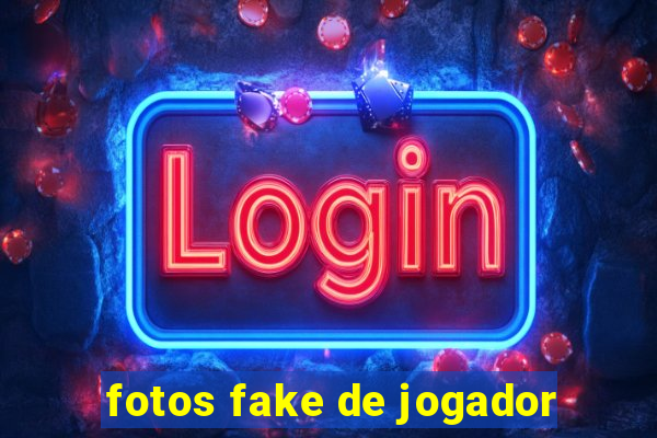 fotos fake de jogador